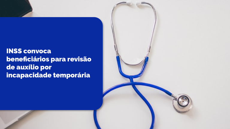 INSS convoca beneficiários para revisão de auxílio por incapacidade temporária