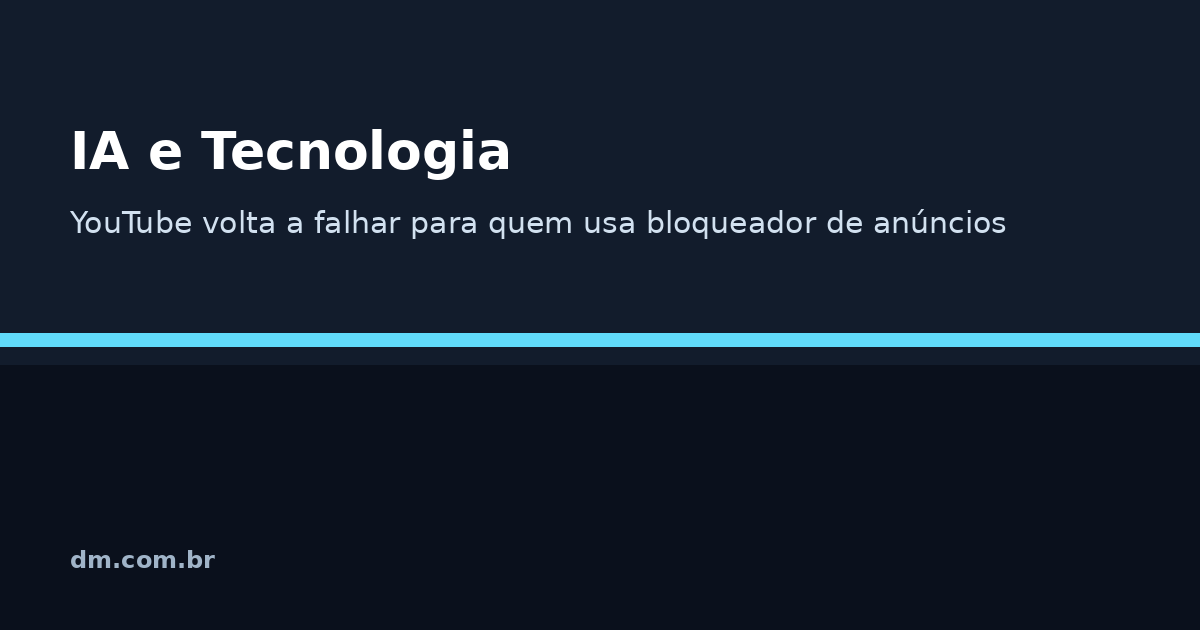 YouTube e bloqueadores de anúncios: por que o embate voltou — e o que muda para o usuário